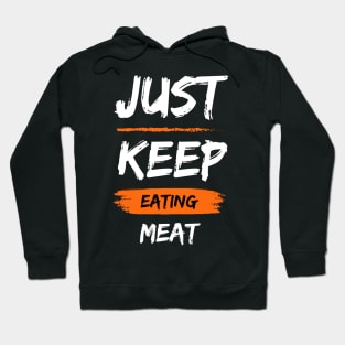 Just Keep Eating Meat Hoodie